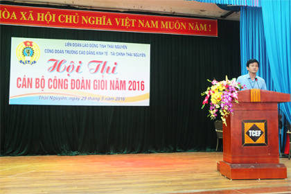 Công đoàn trường CĐ Kinh tế-Tài chính Thái Nguyên tổ chức hội thi cán bộ công đoàn giỏi năm 2016.